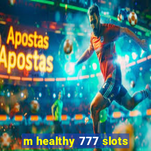 m healthy 777 slots